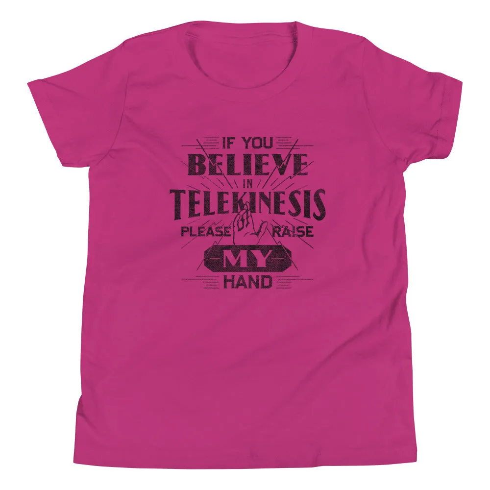 If You Believe In Telekinesis Please Raise My Hand Kid's Youth Tee