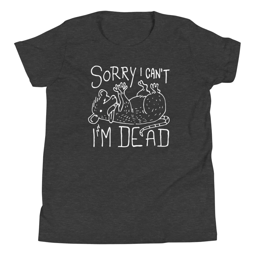 Sorry I Can't I'm Dead Kid's Youth Tee